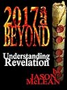 2017 and Beyond: Understanding Revelation 2017 and Beyond: Understanding Revelation