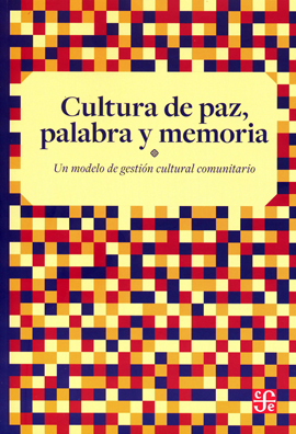 Cultura de paz, palabra y memoria. Un modelo de gestión cultural comunitario (Paperback)
