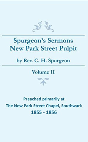 Spurgeon's Sermons - Vol. II: The New Park Street Pulpit (Spurgeon's Complete Sermons Book 2)