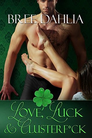 Love, Luck & Clusterf*ck: A Slow Burn Friends to Lovers Romantic Comedy (Legal)