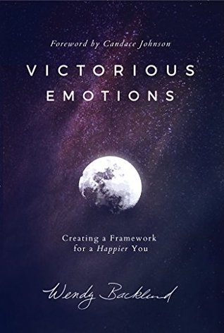 Victorious Emotions: Creating a Framework for a Happier You