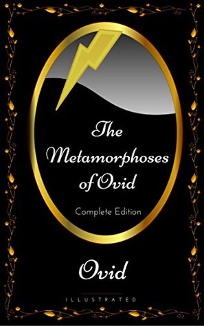 The Metamorphoses of Ovid - Complete Edition: By Ovid - Illustrated