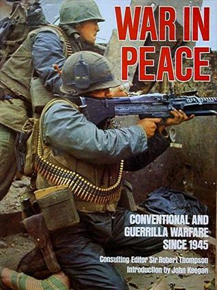 War In Peace: Conventional And Guerrilla Warfare Since 1945 (Hardcover)
