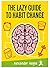 The Lazy Guide to Habit Change
