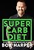 The Super Carb Diet: Shed P...