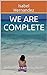 We Are Complete: Before we ...