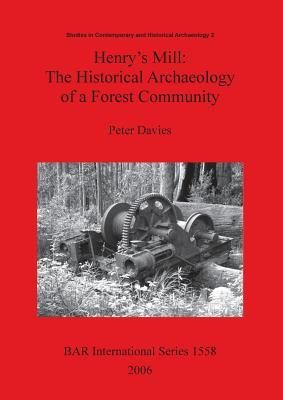 Henry's Mill: The Historical Archaeology of a Forest Community