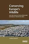 Conserving Europe's Wildlife: Law and Policy of the Natura 2000 Network of Protected Areas (Routledge Research in International Environmental Law)