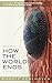 How the World Ends (Book One)