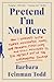 Pretend I'm Not Here: How I...