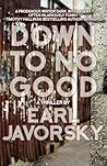 Down to No Good by Earl Javorsky