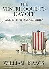 The Ventriloquist's Day Off and Other Dark Stories