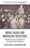 Book cover for Moral Injury and Nonviolent Resistance: Breaking the Cycle of Violence in the Military and Behind Bars