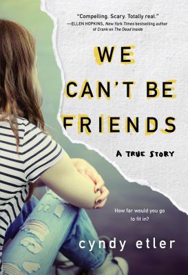 We Can't Be Friends: A True Story We Can't Be Friends: A True Story