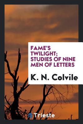 Fame's twilight; studies of nine men of letters