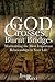 God Crosses Burnt Bridges: Maintaining the most important relationships in your life
