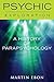 A History of Parapsychology (Psychic Exploration)