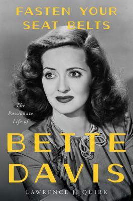 Fasten Your Seat Belts: The Passionate Life of Bette Davis – A Landmark Biography Exploring Her Hollywood Career and Turbulent Relationships
