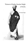 Visions of Sadhu Sundar Singh of India Visions of Sadhu Sundar Singh of India