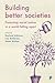 Building better societies: Promoting social justice in a world falling apart