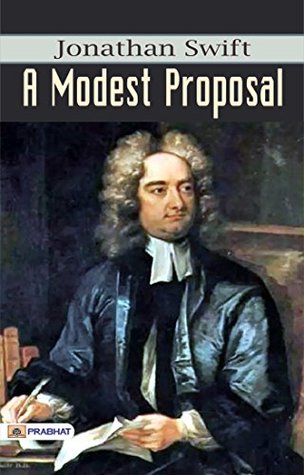A Modest Proposal: Satirical Reflections on Society's Woes by Jonathan Swift