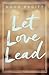 Let Love Lead - eBook [epub]