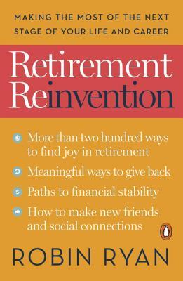 Retirement Reinvention: Make Your Next Act Your Best Act