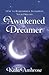 The Awakened Dreamer: How to Remember & Interpret Your Dreams