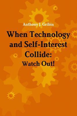 When Technology and Self-Interest Collide: Watch Out!