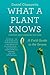 What a Plant Knows: A Field Guide to the Senses