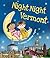 Night-Night Vermont: A Bedtime Board Book of Vermont Landmarks