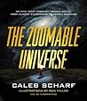 The Zoomable Universe: An Epic Tour Through Cosmic Scale, from Almost Everything to Nearly Nothing The Zoomable Universe: An Epic Tour Through Cosmic Scale, from Almost Everything to Nearly Nothing