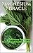 Magnesium Miracle: Deficien...