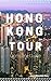 Hong Kong Tour: Complete Guide