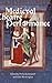 Medieval Theatre Performance: Actors, Dancers, Automata and their Audiences