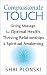 Compassionate Touch: Giving Massage for Optimal Health, Thriving Relationships & Spiritual Awakening