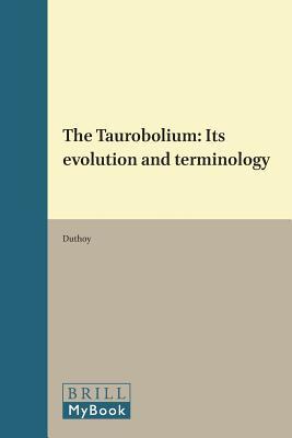The Taurobolium: Its Evolution and Terminology (Études Préliminaires Aux Religions Orientales Dans l'Empire)