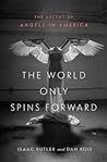 The World Only Spins Forward by Isaac Butler