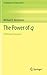 The Power of q (Developments in Mathematics, 49)