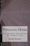 Pedaling Home: One Woman's Race Across the Arizona Trail