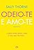 Odeio-te e Amo-te by Sally  Thorne
