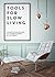 Tools for Slow Living: A Practical Guide to Mindfulness & Coziness