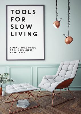 Tools for Slow Living: A Practical Guide to Mindfulness & Coziness