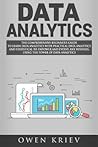Data Analytics: The Comprehensive Beginner?s Guide to Learn Data Analytics with Practical Data Analytics and Statistical to empower and evolve any business , using the power of Data Analytics