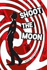 Shoot the Moon by Kate  Watson