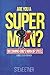 Are You A Super Man?: Becom...