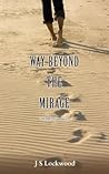 Way Beyond The Mirage by J.S. Lockwood