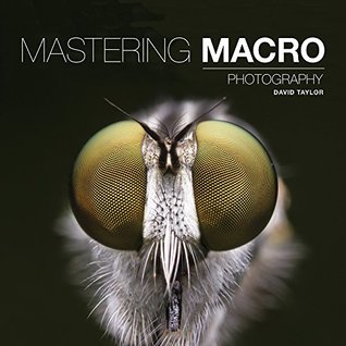 Mastering Macro Photography (Paperback)