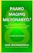 Paano Maging Milyonaryo?: Ang Walong Madadaling Hakbang Para Maging Masaya, Mapagmahal at Nagpapasalamat Na Milyonaryo (Tagalog Edition)