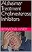 Alzheimer Treatment Cholinesterase Inhibitors by Raymond Reed Hardy